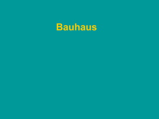 Bauhaus
 