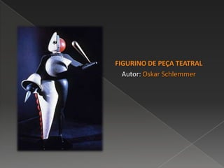 FIGURINO DE PEÇA TEATRAL
Autor: Oskar Schlemmer
 
