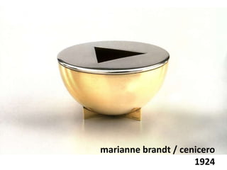 marianne brandt / cenicero
1924
 