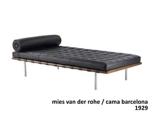 mies van der rohe / cama barcelona
1929
 