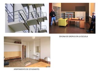 OFICINA DE GROPIUS EN LA ESCUELA
APARTAMENTO DE ESTUDIANTES
 