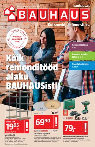 Kui soovid, et õnnestuks.
bauhaus.ee
Kõik
remonditööd
alaku
BAUHAUSist!
Rohelust koju ka
talvel lk 16-17
Vannituba ilusaks...