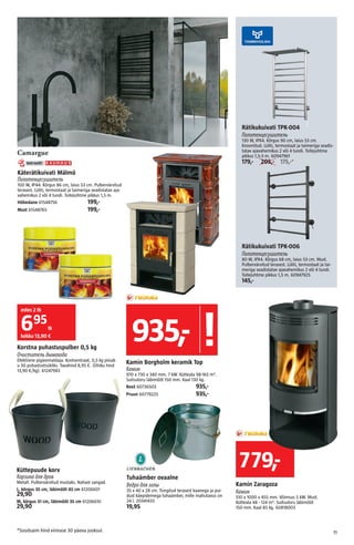 11
*Soodsaim hind viimase 30 päeva jooksul.
175,-*
m-
Kamin Borgholm keramik Top
Камин
970 x 730 x 340 mm. 7 kW. Kütteala ...