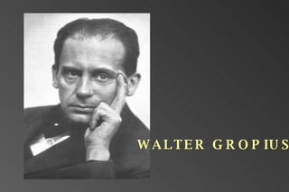 WALTER GROPIUS 