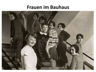 Frauen im Bauhaus
 