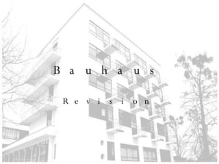 Bauhaus Revision 