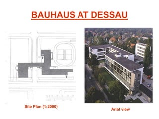 BAUHAUS AT DESSAU
Site Plan (1:2000)
Arial view
 