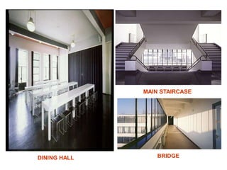 DINING HALL
MAIN STAIRCASE
BRIDGE
 