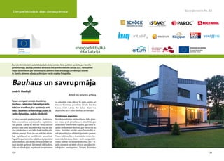 134 135
Būvinženieris Nr. 83
Energoefektīvākās ēkas dienasgrāmata
rgoefektīvākās ēkas dienasgrāmata
NesensimtgadisvinējaStaatliches
Bauhaus–ietekmīgslaikmetīgāsarhi-
tektūrasmanifests,kasapvienojaarhi-
tektu,dizaineruuntehnologupūles,lai
radītuilgtspējīgu,radošucilvēkvidi.
Ar laiku konceptā paustie principi – funkciona-
litāte, minimālisms un pieejamība – izplatījušies
visā pasaulē. Latvijā šis stils nav svešs, vairums
pēckara laikā celto daudzdzīvokļu ēku un dau-
dzas privātmājas ir sava laika funkcionālās arhi-
tektūras paraugi. Vaina jau nav stilā, bet tehnis-
kajā izpildījumā un neatbilstošā uzturēšanā.
Tagad Eiropas Savienība zaļajā kursā popularizē
Jauno Bauhaus, kas cilvēka dzīves kvalitātes cel-
šanai aicināts apvienot dzīvojamā vidē kultūru,
dabu un tehnoloģijas, nepieļaujot kompromisus
uz apkārtējās vides rēķina. Šo ideju uzsvēra arī
Eiropas Komisijas prezidente Urzula fon den
Leiena vizītē Latvijā. Par lielām ēkām viss
skaidrs. Bet kā ar Jauno Bauhaus privātmājās?
Privātmājas algoritms
Kovida pandēmijas pārbaudījumu laikā ģime-
nes mājas spoži pierādīja savu aktualitāti, gan
nodrošinot komfortablu mājsēdi, gan labas ie-
spējas attālinātajam darbam, gan rekreāciju uz
vietas. Novitātes privāto namu būvniecībā ie-
nāk piesardzīgi un atbilstoši īpašnieka gaumei.
Vienu valdzina ēka ar dominējošu vietējo būv-
materiālu lietošanu, dažu – izcili energoefekti-
vitātes rādītāji un energoneatkarība, citu – ie-
spēja izmantot un testēt cilvēces jaunākos teh-
noloģiskos sasniegumus. Eiropas Komisijas
Bauhaus un savrupmāja
Andris Ozoliņš
Attēli no privātā arhīva
Žurnāls Būvinženieris sadarbībā ar laikrakstu Latvijas Avīze publicē aprakstu par Zemīšu
ģimenes māju, kas bija pieteikta konkursā Energoefektīvākā ēka Latvijā 2021. Pateicamies
mājas saimniekiem par iedvesmojošu piemēru videi draudzīgas privātmājas izveidē.
Ar Zemīšu ģimenes atļauju publicējam vairāk objekta fotogrāfiju.
 