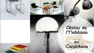 Atelier de
Mobiliário
ou
Carpintaria
 