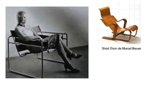 Short Chair de Marcel Breuer
 