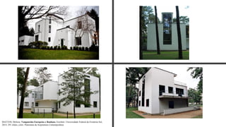 MATTOS, Melissa. Vanguardas Europeias e Bauhaus. Erechim: Universidade Federal da Fronteira Sul,
2014. 291 slides, color. Panorama da Arquitetura Contemporânea
 