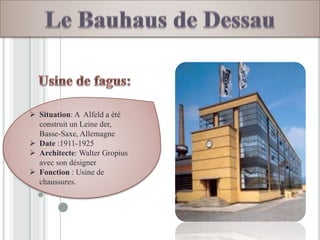  Situation: A Alfeld a été
construit un Leine der,
Basse-Saxe, Allemagne
 Date :1911-1925
 Architecte: Walter Gropius
avec son désigner
 Fonction : Usine de
chaussures.
 