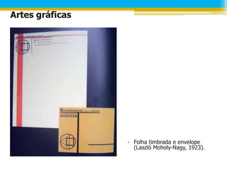 Artes gráficas




                 • Folha timbrada e envelope
                   (Laszló Moholy-Nagy, 1923).
 