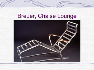 Breuer, Chaise Lounge
 