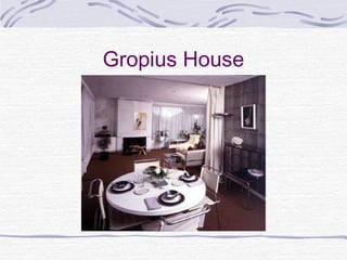 Gropius House
 