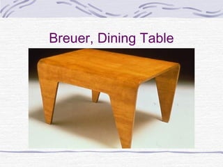 Breuer, Dining Table
 