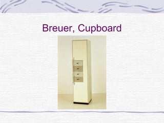 Breuer, Cupboard
 