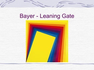 Bayer - Leaning Gate
 