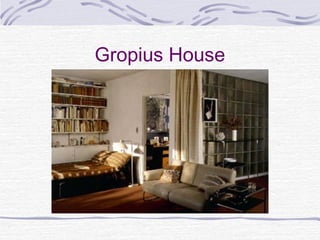 Gropius House
 