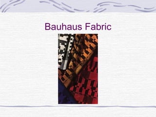 Bauhaus Fabric
 