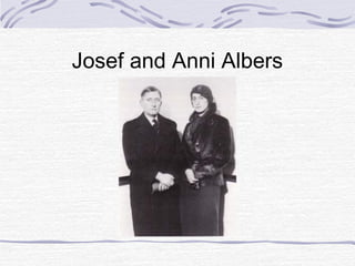 Josef and Anni Albers
 