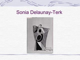 Sonia Delaunay-Terk
 