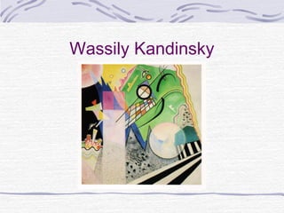 Wassily Kandinsky
 