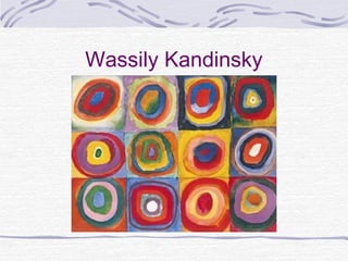 Wassily Kandinsky
 