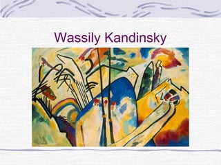 Wassily Kandinsky
 
