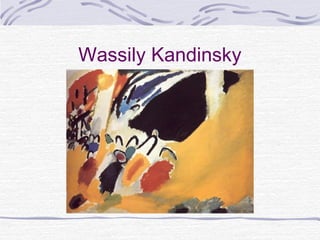 Wassily Kandinsky
 
