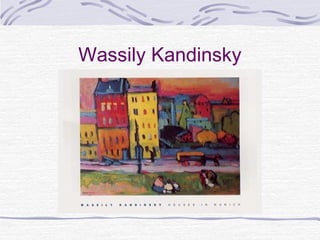 Wassily Kandinsky
 
