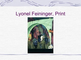 Lyonel Feininger, Print
 