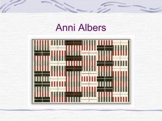Anni Albers
 