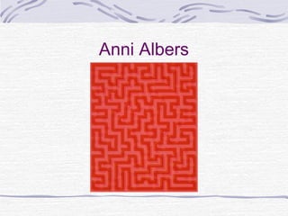 Anni Albers
 