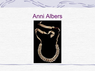 Anni Albers
 