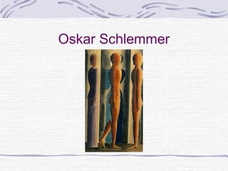 Oskar Schlemmer
 