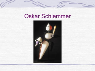 Oskar Schlemmer
 