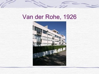 Van der Rohe, 1926
 