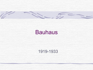 Bauhaus


1919-1933
 