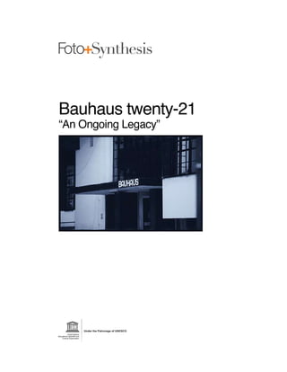 Bauhaus twenty-21
“An Ongoing Legacy”
 