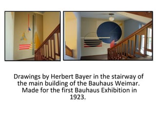 Drawings by Herbert Bayer in the stairway of
the main building of the Bauhaus Weimar.
Made for the first Bauhaus Exhibition in
1923.
 