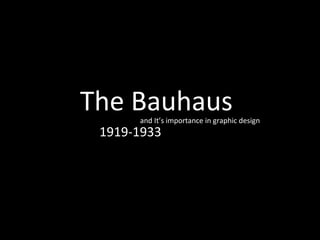 The Bauhaus 1919-1933 and It’s importance in graphic design 