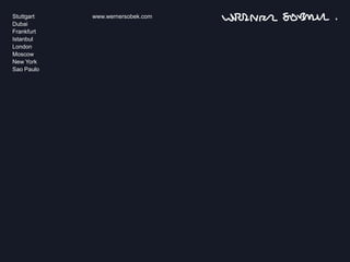 Stuttgart   www.wernersobek.com
Dubai
Frankfurt
Istanbul
London
Moscow
New York
Sao Paulo
 