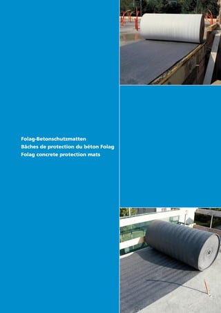 Folag-Betonschutzmatten
Bâches de protection du béton Folag
Folag concrete protection mats
 