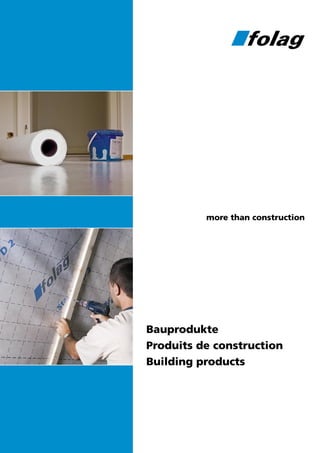more than construction




Bauprodukte
Produits de construction
Building products
 