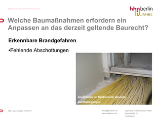 Erkennbare Brandgefahren Fehlende Abschottungen Welche Baumaßnahmen erfordern ein Anpassen an das derzeit geltende Baurecht? 