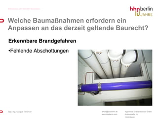 Erkennbare Brandgefahren Fehlende Abschottungen Welche Baumaßnahmen erfordern ein Anpassen an das derzeit geltende Baurecht? 