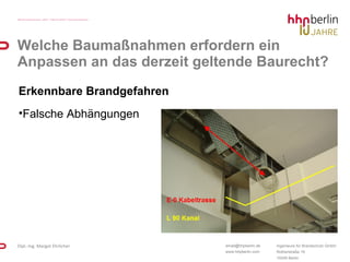 Welche Baumaßnahmen erfordern ein Anpassen an das derzeit geltende Baurecht? Erkennbare Brandgefahren Falsche Abhängungen 