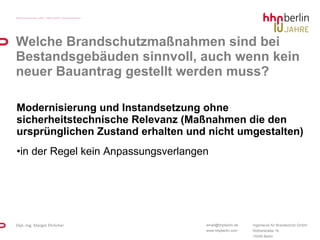 Welche Brandschutzmaßnahmen sind bei Bestandsgebäuden sinnvoll, auch wenn kein neuer Bauantrag gestellt werden muss? Modernisierung und Instandsetzung ohne sicherheitstechnische Relevanz (Maßnahmen die den ursprünglichen Zustand erhalten und nicht umgestalten) in der Regel kein Anpassungsverlangen 